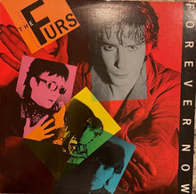 Load image into Gallery viewer, The Psychedelic Furs - Forever Now US &#39;82
